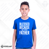 Blessed Because Of My Father Youth Tee (Proverbs 20:7)
