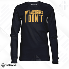 My Hair Shrinks, I Don't® Long Sleeve Tee